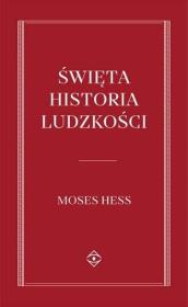 Święta historia Ludzkości. Autor: Mojżesz Hess. Dadada.pl Okładka książki Święta historia Ludzkości
