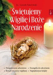 Świętujemy Wigilię i Boże Narodzenie. Autor: Ks. Leszek Smoliński. Dadada.pl Okładka książki Świętujemy Wigilię i Boże Narodzenie