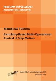 Switching-Based Multi-Operational Control of Ship Motion. Autor: Tomera Mirosław. Dadada.pl Okładka książki Switching-Based Multi-Operational Control of Ship Motion