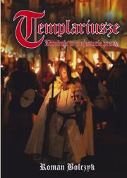 Templariusze. Zbrodnia w majestacie prawa. Autor: Bolczyk Roman. Dadada.pl Okładka książki Templariusze. Zbrodnia w majestacie prawa