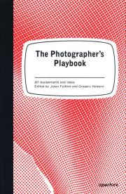 The Photographer’s Playbook. Autor: Fulford Jason, Halpern Gregory. Dadada.pl Okładka książki The Photographer’s Playbook