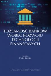 Tożsamość banków wobec rozwoju technologii... Autor: Łasak Piotr. Dadada.pl Okładka książki Tożsamość banków wobec rozwoju technologii..