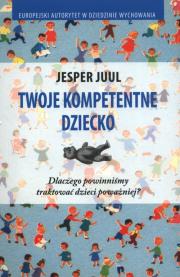 Twoje kompetentne dziecko. Autor: Jesper Juul. Dadada.pl Okładka książki Twoje kompetentne dziecko