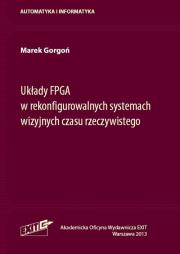 Okładka książki Układy FPGA w rekonfigurowalnych systemach wizyjnych czasu rzeczywistego