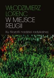 Okładka książki W miejsce religii Ku filozofii nadziei radykalnej