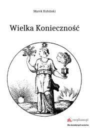 Wielka Konieczność. Autor: Marek Kubiński. Dadada.pl Okładka książki Wielka Konieczność