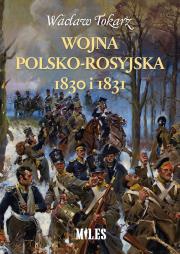 Wojna polsko-rosyjska 1830 i 1831. Autor: Tokarz Wacław. Dadada.pl Okładka książki Wojna polsko-rosyjska 1830 i 1831