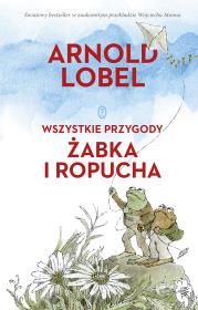 Wszystkie przygody Żabka i Ropucha. Autor: Lobel Arnold, Wojciech Mann. Dadada.pl Okładka książki Wszystkie przygody Żabka i Ropucha