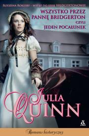 Wszystko przez pannę Bridgerton, czyli jeden pocałunek wyd. 3 - uszkodzone. Autor: Quinn Julia. Dadada.pl Okładka książki Wszystko przez pannę Bridgerton, czyli jeden pocałunek wyd. 3 - uszkodzone