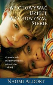 Wychowywać dzieci, wychowywać siebie. Autor: Naoim Aldort. Dadada.pl Okładka książki Wychowywać dzieci, wychowywać siebie