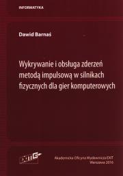 Okładka książki Wykrywanie i obsługa zderzeń metodą impulsową w silnikach fizycznych dla gier komputerowych