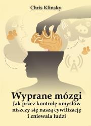 Wyprane mózgi.Jak przez kontrolę umysłów niszczy... Autor: Chris Klinsky. Dadada.pl Okładka książki Wyprane mózgi.Jak przez kontrolę umysłów niszczy..