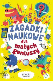Zagadki naukowe dla małych geniuszy. Autor: Dr Gareth Moore, Damara Strong, Chris Dickason. Dadada.pl Okładka książki Zagadki naukowe dla małych geniuszy