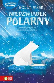 Zaopiekuj się mną Niedźwiadek polarny. Autor: Webb Holly. Dadada.pl Okładka książki Zaopiekuj się mną Niedźwiadek polarny