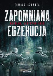 Zapomniana egzekucja, Natolin, listopad 1939. Autor: Szarota Tomasz. Dadada.pl Okładka książki Zapomniana egzekucja, Natolin, listopad 1939