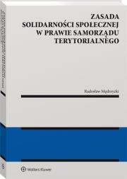 Zasada solidarności społecznej w prawie samorządu terytorialnego. Autor: Mędrzycki Radosław. Dadada.pl Okładka książki Zasada solidarności społecznej w prawie samorządu terytorialnego