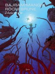 Zdziczenie. Autor: Denis Bajram, Valrie Mangin. Dadada.pl Okładka książki Zdziczenie