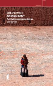 Zjadanie Buddy. Życie tybetańskiego miasteczka.... Autor: Barbara Demick. Dadada.pl Okładka książki Zjadanie Buddy. Życie tybetańskiego miasteczka...
