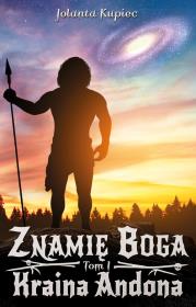 Znamię Boga Tom 1 Kraina Andona. Autor: Kupiec Jolanta. Dadada.pl Okładka książki Znamię Boga Tom 1 Kraina Andona