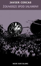 Żołnierze spod salaminy. Autor: Cercas Javier. Dadada.pl Okładka książki Żołnierze spod salaminy