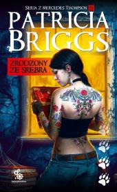Zrodzony ze srebra. Seria z Mercedes Thompson.Tom5. Autor: Briggs Patricia. Dadada.pl Okładka książki Zrodzony ze srebra. Seria z Mercedes Thompson.Tom5