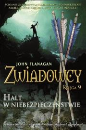 Zwiadowcy T.9 Halt w niebezpieczeństwie w.2021. Autor: Flanagan John. Dadada.pl Okładka książki Zwiadowcy T.9 Halt w niebezpieczeństwie w.2021