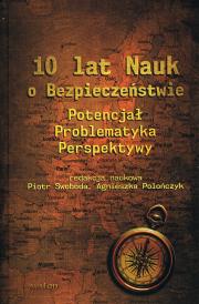 Okładka książki 10 lat Nauk o Bezpieczeństwie. Potencjał, problematyka, perspektywy