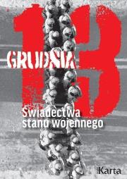 Okładka książki 13 grudnia. Świadectwa stanu wojennego