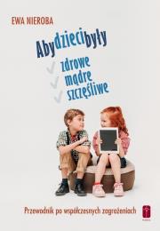 Aby dzieci były zdrowe, mądre i szczęśliwe. Autor: Ewa Nieroba. Dadada.pl Okładka książki Aby dzieci były zdrowe, mądre i szczęśliwe