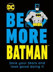 Be More Batman. Autor: Glenn Dakin. Dadada.pl Okładka książki Be More Batman