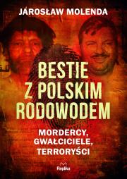 Bestie z polskim rodowodem. Autor: Jarosław Molenda. Dadada.pl Okładka książki Bestie z polskim rodowodem