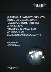 Okładka książki Bezpieczeństwo żywnościowe żołnierzy Sił Zbrojnych Rzeczypospolitej Polskiej w warunkach kryzysu epi