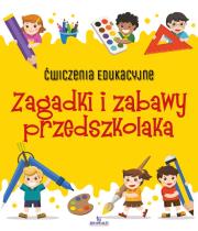 Ćwiczenia edukacyjne Zagadki i zabawy przedszkolaka. Autor: Grzankowska Ewelina. Dadada.pl Okładka książki Ćwiczenia edukacyjne Zagadki i zabawy przedszkolaka