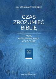 Czas zrozumieć Biblię. Autor: red. ks. Stanisław Haręzga. Dadada.pl Okładka książki Czas zrozumieć Biblię