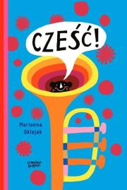 Cześć!. Autor: Oklejak Marianna. Dadada.pl Okładka książki Cześć!