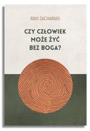 Czy człowiek może żyć bez Boga?. Autor: Ravi Zacharias. Dadada.pl Okładka książki Czy człowiek może żyć bez Boga?