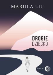 Drogie dziecko. Autor: Marula Liu (Liu Zijie). Dadada.pl Okładka książki Drogie dziecko
