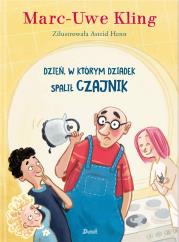 Okładka książki Dzień, w którym dziadek spalił czajnik