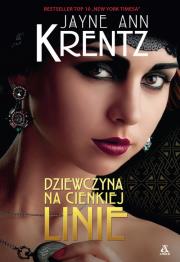 Dziewczyna na cienkiej linie. Autor: Jayne Ann Krentz. Dadada.pl Okładka książki Dziewczyna na cienkiej linie