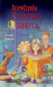 Dziewczynka z Szóstego Księżyca T.1 w.2018. Autor: Moony Witcher. Dadada.pl Okładka książki Dziewczynka z Szóstego Księżyca T.1 w.2018