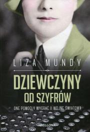 Okładka książki Dziewczyny od szyfrów.One pomogły wygrać II wojnę