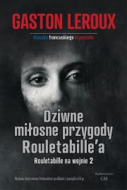 Dziwne miłosne przygody Rouletabille. Autor: Leroux Gaston. Dadada.pl Okładka książki Dziwne miłosne przygody Rouletabille