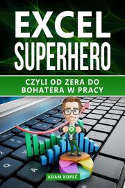 Okładka książki Excel SuperHero. Czyli od zera do Bohatera w pracy