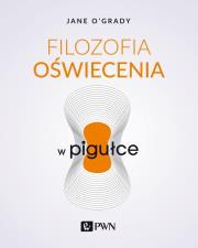 Filozofia oświecenia w pigułce. Autor: O'Grady Jane. Dadada.pl Okładka książki Filozofia oświecenia w pigułce