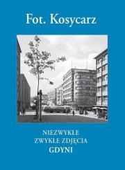 Fot. Kosycarz. Niezwykłe zwykłe zdjęcia Gdyni. Autor: Maciej Kosycarz. Dadada.pl Okładka książki Fot. Kosycarz. Niezwykłe zwykłe zdjęcia Gdyni