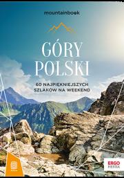 Góry Polski. 60 najpiękniejszych szlaków na weekend. MountainBook wyd. 2. Autor: Dariusz Jędrzejewski. Dadada.pl Okładka książki Góry Polski. 60 najpiękniejszych szlaków na weekend. MountainBook wyd. 2