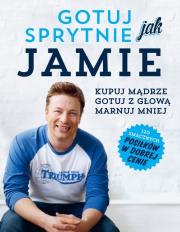 Gotuj sprytnie jak Jamie. Autor: Jamie Oliver. Dadada.pl Okładka książki Gotuj sprytnie jak Jamie