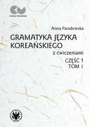 Okładka książki Gramatyka języka koreańskiego z ćwiczeniami. Część 1, tom 1