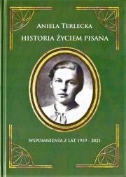 Historia życiem pisana. Autor: Aniela Terlecka. Dadada.pl Okładka książki Historia życiem pisana