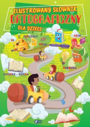 Ilustrowany słownik ortograficzny dla dzieci. Autor: Opracowanie zbiorowe. Dadada.pl Okładka książki Ilustrowany słownik ortograficzny dla dzieci